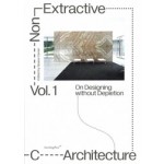 Non-Extractive Architecture Volume 1. On Designing without Depletion | Space Caviar | 9783956795916 | Sternberg