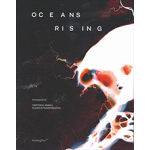 Oceans Rising. A Companion to Territorial Agency: Oceans in Transformation | Daniela Zyman | 9783956796098 | Sternberg Press