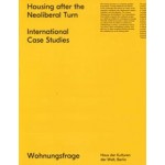 Housing after the Neoliberal Turn. International Case Studies | Stefan Aue, Jesko Fezer, Martin Hager, Christian Hiller, Anne Kockelkorn, Reinhold Martin | 9783959050487 | Spector Books