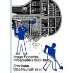 Image Factories. Infographics 1920-1945: Fritz Kahn, Otto Neurath et al. | Helena Doudova, Stephanie Jacobs, Patrick Rössler | 9783959051798 | Spector Books