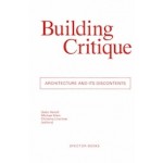 Building Critique. Architecture and its Discontents | Gabu Heindl, Michael Klein, Christina Linortner | 9783959052375 | Spector Books