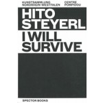 Hito Steyerl. I will survive | Centre Pompidou, Kunstsammlung Nordrhein-Westfalen | 9783959053921 | Spector Books