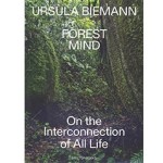 Forest Mind. On the Interconnection of All Life | Ursula Biemann | 9783959056816 | Spector Books