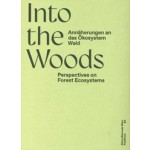 Into the Woods. Perspectives on Forest Ecosystems | Sophie Haslinger, KunstHaus Wien | 9783959058261 | Spector Books