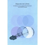 2G Essays: Alejandro de la Sota In Defence of a Logical Architecture and Other Essays | Moises Puente (Ed) | 9783960988755 | Walther König