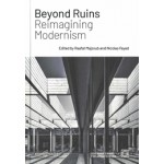 Beyond Ruins. Reimagining Modernism | Raafat Majzoub, Nicolas Fayad | 9783966800310 | ArchiTangle