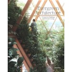 Evergreen Architecture | Overgrown Buildings and Greener Living | 9783967040104 | Gestalten