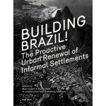 Building Brazil! The Proactive Urban Renewal of Informal Settlements | Marc Angélil, Rainer Hehl | 9783981343649