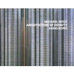 Architecture of Density. Hong Kong | Michael Wolf | 9783981980516 | Buchkunst Berlin