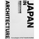 Japan In Architecture. Genealogies of Its Transformation | 9784863585836 | Mori Art Museum