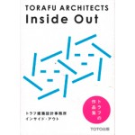 TORAFU ARCHITECTS. Inside Out | Koichi Suzuno, Shinya Kamuro | 9784887063624