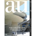 a+u 587. 2019:08. Arabic Context and Culture - 3 Projects by Jean Nouvel