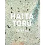 Hatta Toru. Ceramics. A collection of ceramic works created by Hatta Toru | 9784903348827 | 1920072032008 | ADP