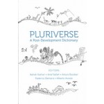Pluriverse. A Post-Development Dictionary | Ashish Kothari, Ariel Salleh, Arturo Escobar, Federico Demaria, Alberto Acosta | 9788193732984 | Tulika Books