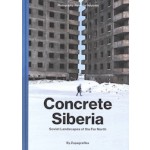 Concrete siberia. soviet landscapes of the far north | ALEXANDER VERYOVKIN | 9788395057465 | ZUPAGRAFIKA