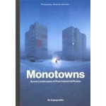 Monotowns. Soviet Landscapes of Post-Industrial Russia | Alexander Veryovkin, Zupagrafika | 9788395057489 | Zupagrafika