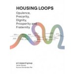 Housing Loops. Opulence, Precarity, Dignity, Prosperity And Fraternity | Javier Mozas, Aurora Fernández Per | 9788409714353 | a+t