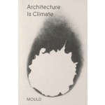 Architecture is Climate. Mould | Anthony Powis, Tatjana Schneider, Christina Serifi, Jeremy Till, Becca Voelcker | 9788412892284 | dpr-barcelona
