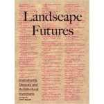 Landscape Futures. Instruments, Devices and Architectural Inventions | Geoff Manaugh | 9788415391142