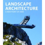 LANDSCAPE ARCHITECTURE. A New Point of View | Carles Broto | 9788415492566