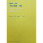GRAFTING ARCHITECTURE catalonia at venice Josep Torrents I Alegre | Ediciones Poligrafa | 9788434313408