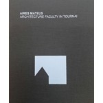 Aires mateus. architecture faculty tournai | A.mag Editorial Sl | 9788469743577