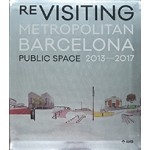 Re-Visiting Metropolitan Barcelona. Public Space 2013-2017 | Projects and Urban Design Section, AMB / Poch Comunicación | 9788487881220