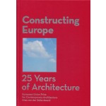 Constructing Europe. 25 Years of Architecture. European Union Prize for Contemporary Architecture Mies van der Rohe Award | Diane Gray | 9788493690168