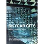 Skycar City. A Pre-emptive History | MVRDV, UWM, Winy Maas, Grace La | 9788496540583 | ACTAR