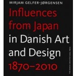 Influences from Japan in Danish Art and Design 1870-2010 | Mirjam Gelfer-Jørgensen | 9788774074151