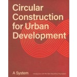 Circular Construction for Urban Development. A System | 9788774076261 | Danish Architectural Press