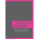 Design with Knowledge. New research in sustainable building | Henning Larsen Architects | 9788799308132