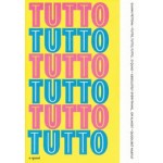 TUTTO, TUTTO, TUTTO… o quasi - Absolutely Everything… or Almost | 9788822908087 | Quodlibet