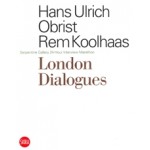 London Dialogues. Serpentine Gallery 24-Hour Interview Marathon | Hans Ulrich Obrist, Rem Koolhaas | 9788857200590