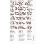 Recycled theory illustrated dictionary dizionario illustrato | 9788874628940 | Quodlibet
