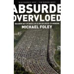 ABSURDE OVERVLOED. waarom het zo moeilijk is om gelukkig te worden | Michael Foley | 9789020412420