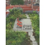 Groen in de stad. Inspirerende ideeën voor stads- en daktuinen | Bart Haverkamp, Peter Croes | 9789020996920 | LANNOO