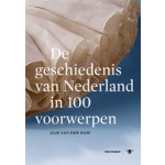 De geschiedenis van Nederland in 100 voorwerpen | Gijs van der Ham | 9789023478270