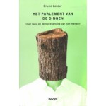 Het parlement van de dingen. Over Gaia en de representatie van niet-mensen | Bruno Latour | 9789024433285 | BOOM