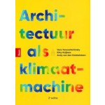 Architectuur als klimaatmachine | Andy Van Den Dobbelsteen, Kitty Huijbers, Vera Yanovshtchinsky | 9789024468867 | Boom