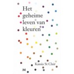 Het geheime leven van kleuren | Kassia St Clair, Annemie de Vries | 9789029091732 | Meulenhoff