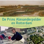 De Prins Alexanderpolder en Rotterdam. Van veenmoeras tot polderstad | Onno de Wit, Willy Hilverda, Wim Heistek, Dik Vuik | 9789040007606