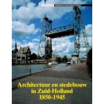 Architectuur en stedebouw in Zuid-Holland 1850-1945