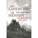 Het landschap, de mensen. Nederland 1850-1940 | Auke van der Woud | 9789044645934 | Prometheus