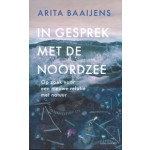 In gesprek met de noordzee. Op zoek naar een nieuwe relatie met de natuur | Arita Baaijens | 9789045048857 | atlas contact