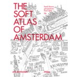 THE SOFT ATLAS OF AMSTERDAM. Hand drawn perspectives from daily life | Jan Rothuizen | 9789046816394