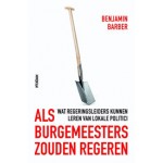 Als burgemeesters zouden regeren. Haperende staten, opkomende steden | Benjamin Barber | 9789046816721