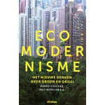 ECOMODERNISME. Het nieuwe denken over groen en groei | Marco Visscher | 9789046821817