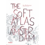 THE SOFT ATLAS OF AMSTERDAM. Hand drawn perspectives from daily life | Jan Rothuizen | 9789046816394
