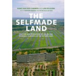 The Selfmade Land. Culture and Evolution of Urban and Regional Planning in The Netherlands | Hans van der Cammen, Len de Klerk | 9789049107017